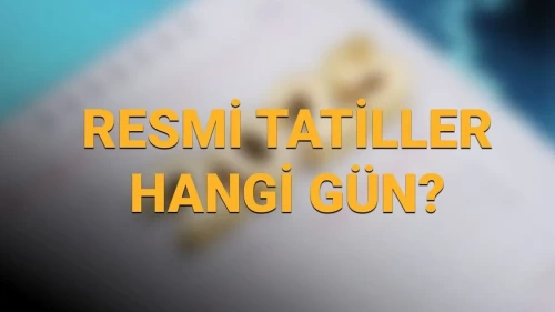 Özel sektör ve kamu kurumları bu yıl kaç gün resmi tatil yapacak? 2025 Milli ve dini bayram günleri