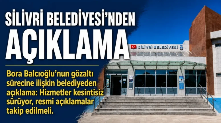 Silivri Belediyesi, Belediye Başkanı Bora Balcıoğlu'nun gözaltı sürecine ilişkin açıklama yaparak hizmetlerin kesintisiz sürdüğünü ve resmi açıklamaların takip edilmesini istedi.